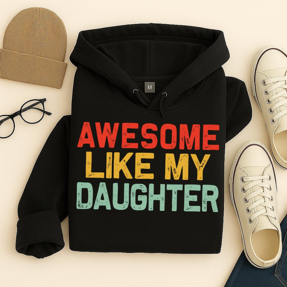 Awesome Like My Daughter Funny Fathers Day Dad  Hoodie