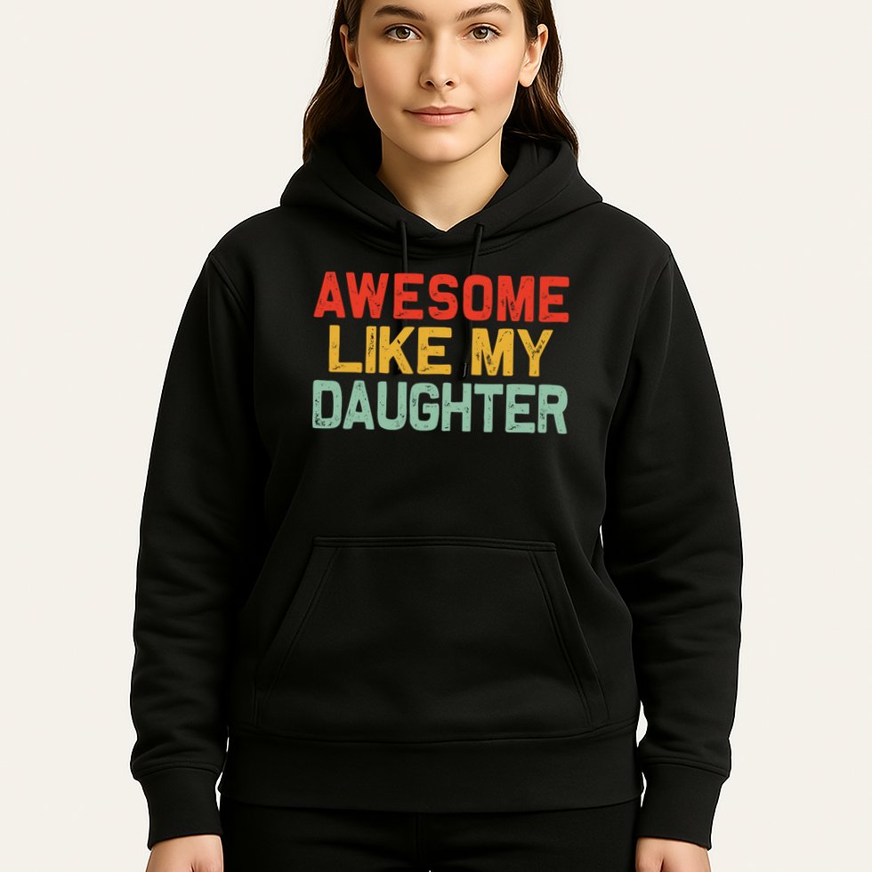 Awesome Like My Daughter Funny Fathers Day Dad  Hoodie