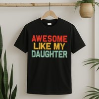 Awesome Like My Daughter Funny Fathers Day Dad  T-Shirt