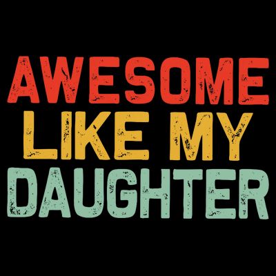 Awesome Like My Daughter Funny Fathers Day Dad  T-Shirt