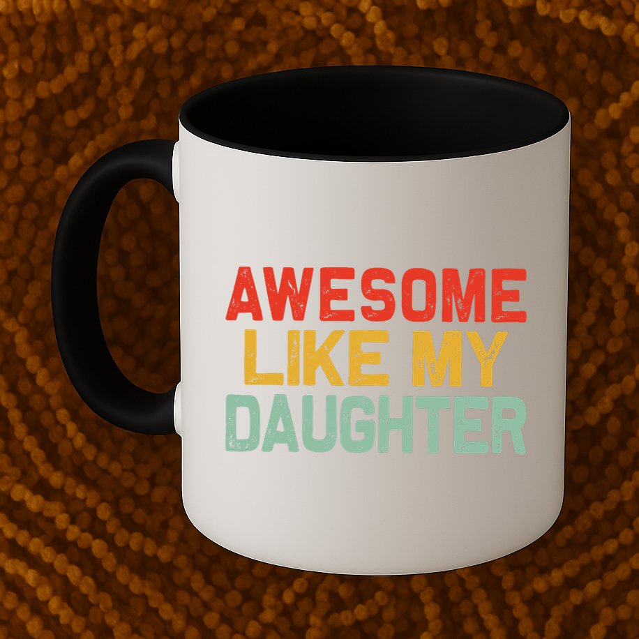Awesome Like My Daughter Funny Fathers Day Dad  Mug