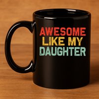 Awesome Like My Daughter Funny Fathers Day Dad  11oz C Handle Ceramic Mug