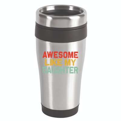 Awesome Like My Daughter Funny Fathers Day Dad  16oz Travel Tumbler