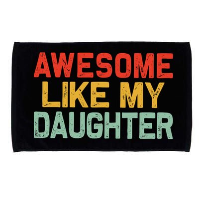 Awesome Like My Daughter Funny Fathers Day Dad  Microfiber Hand Towel