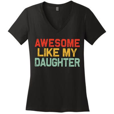 Awesome Like My Daughter Funny Fathers Day Dad  Women's V-Neck T-Shirt