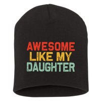 Awesome Like My Daughter Funny Fathers Day Dad  Short Acrylic Beanie