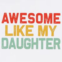 Awesome Like My Daughter Funny Fathers Day Dad  Garment-Dyed Sweatshirt