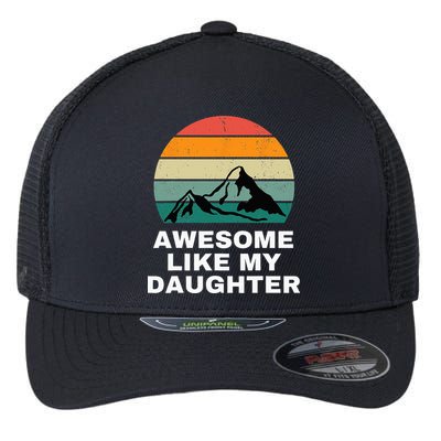 Awesome Like My Daughter Gift Funny Father's Day Flexfit Unipanel Trucker Cap