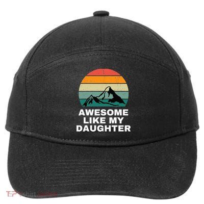 Awesome Like My Daughter Gift Funny Father's Day 7-Panel Snapback Hat