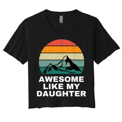 Awesome Like My Daughter Gift Funny Father's Day Women's Crop Top Tee