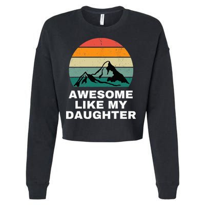 Awesome Like My Daughter Gift Funny Father's Day Cropped Pullover Crew
