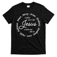 A Little More Like Jesus A Little Less Like Me T-Shirt