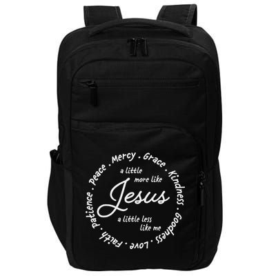 A Little More Like Jesus A Little Less Like Me Impact Tech Backpack
