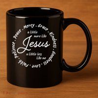 A Little More Like Jesus A Little Less Like Me 11oz C Handle Ceramic Mug