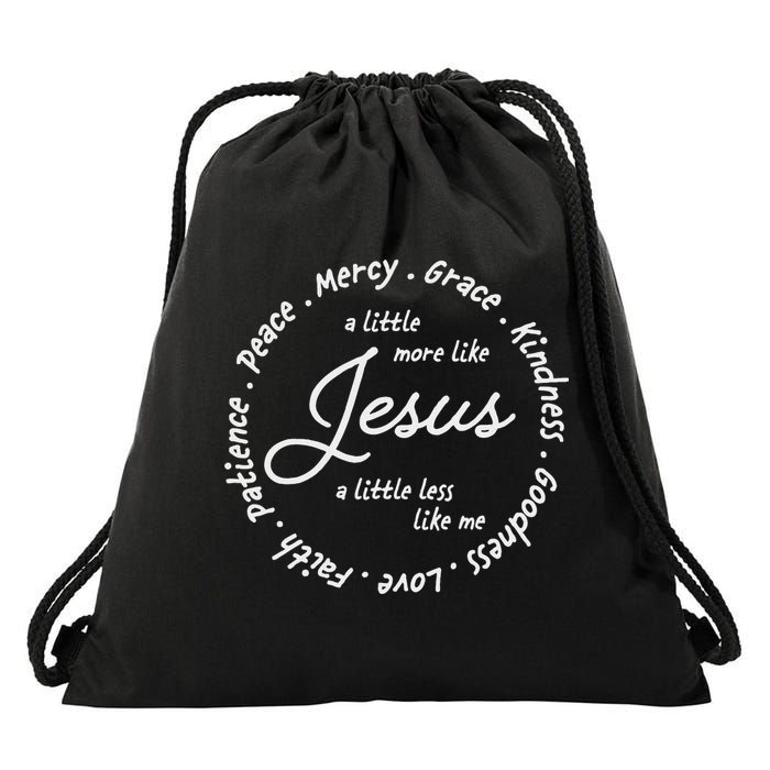 A Little More Like Jesus A Little Less Like Me Drawstring Bag