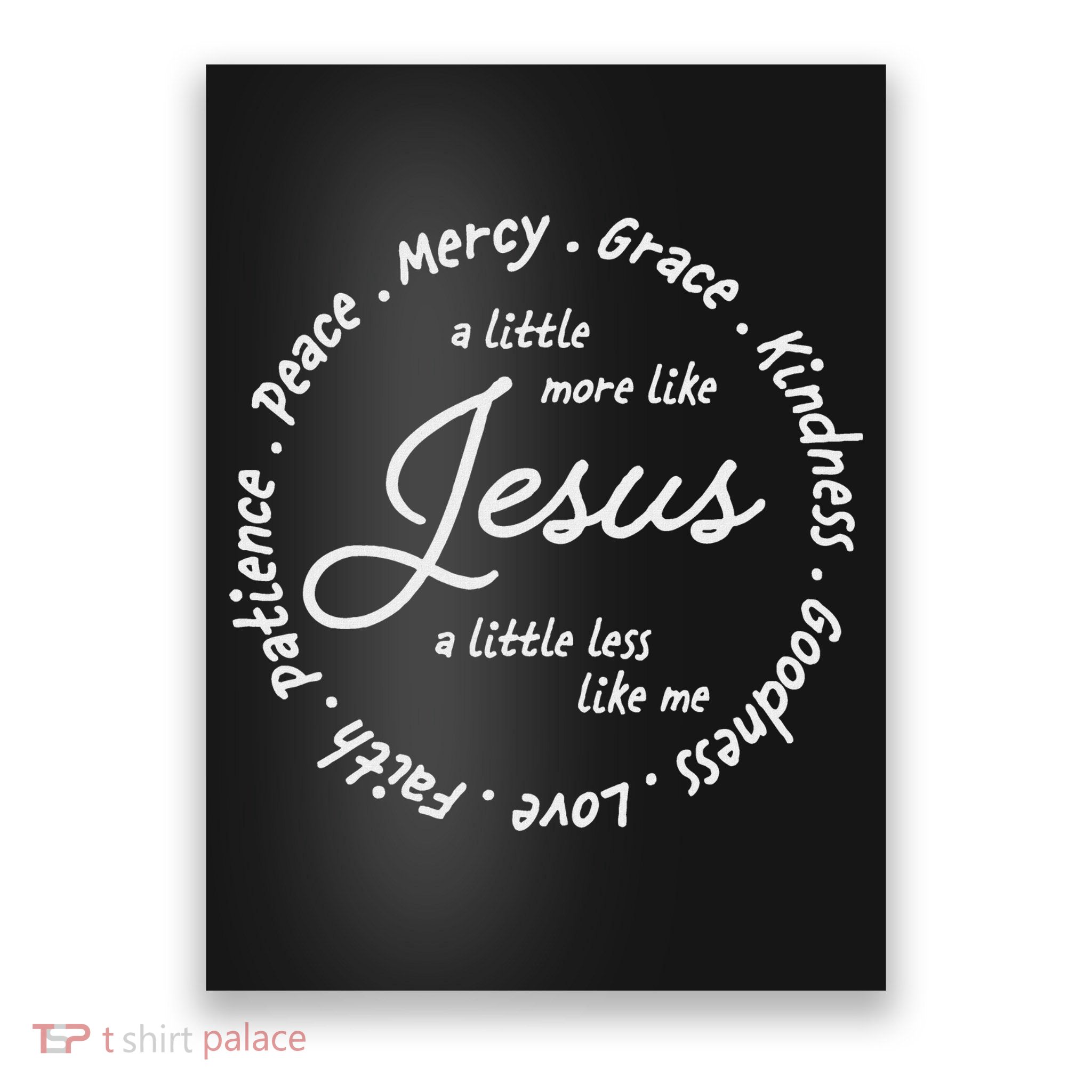 A Little More Like Jesus A Little Less Like Me Poster