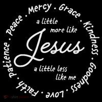 A Little More Like Jesus A Little Less Like Me Poster