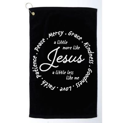 A Little More Like Jesus A Little Less Like Me Golf Towel