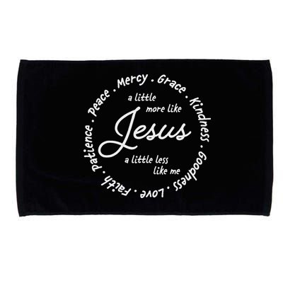 A Little More Like Jesus A Little Less Like Me Microfiber Hand Towel