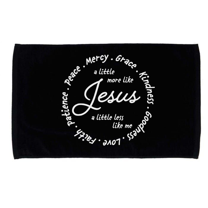 A Little More Like Jesus A Little Less Like Me Microfiber Hand Towel