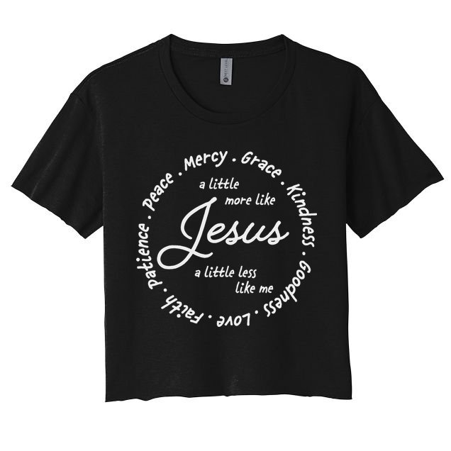 A Little More Like Jesus A Little Less Like Me Crop Top