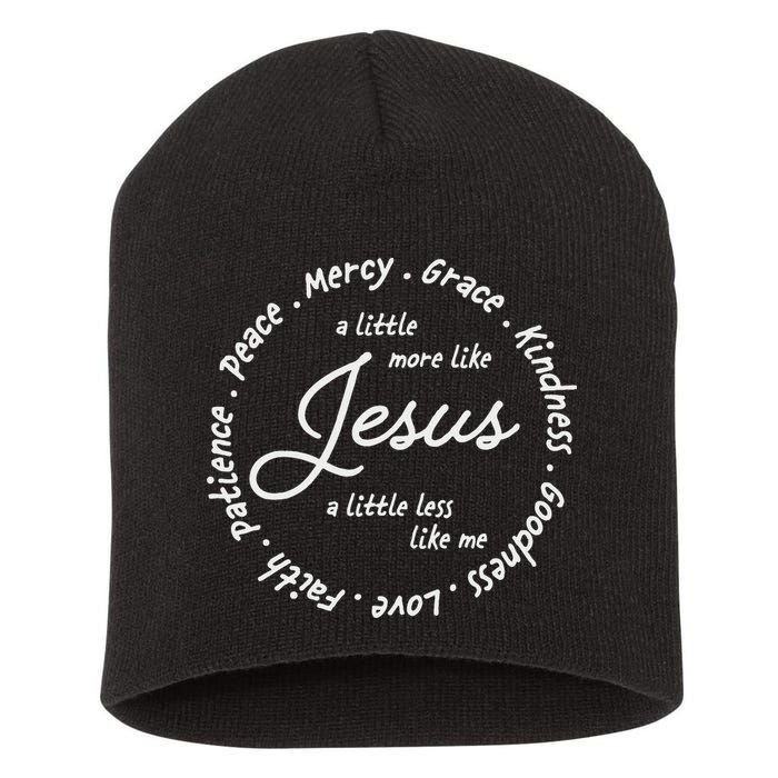 A Little More Like Jesus A Little Less Like Me Short Acrylic Beanie