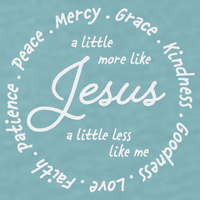 A Little More Like Jesus A Little Less Like Me Sueded Cloud Jersey T-Shirt