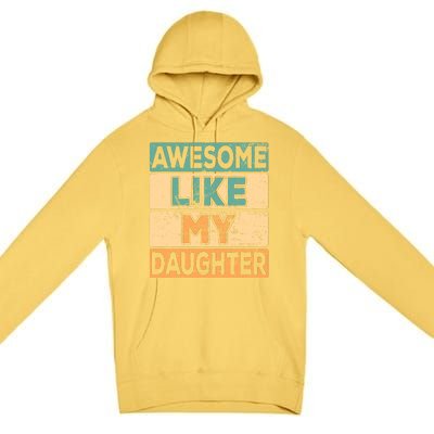 Awesome Like My Daughter Parents' Day Premium Pullover Hoodie