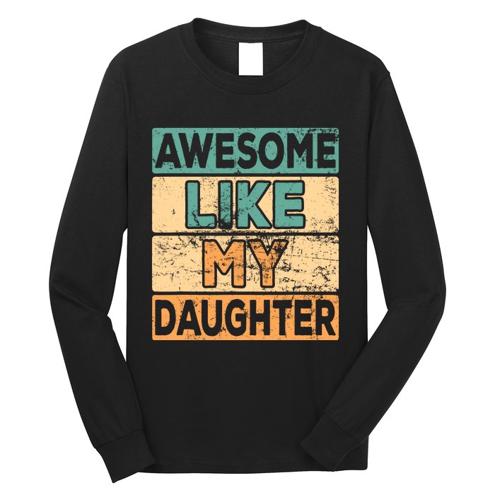 Awesome Like My Daughter Parents' Day Long Sleeve Shirt