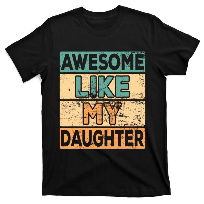 Awesome Like My Daughter Parents' Day T-Shirt