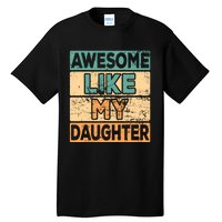 Awesome Like My Daughter Parents' Day Tall T-Shirt