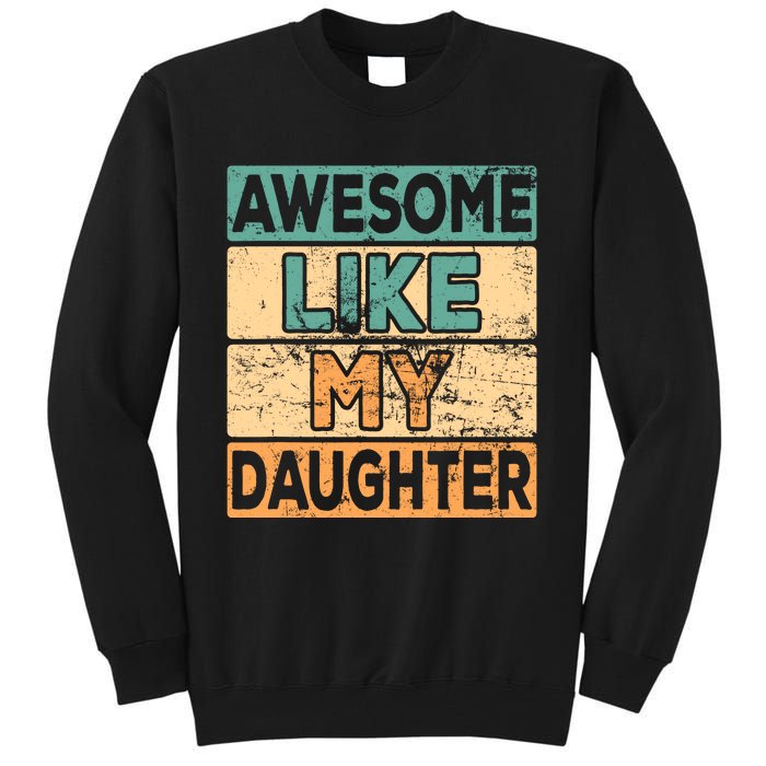 Awesome Like My Daughter Parents' Day Tall Sweatshirt