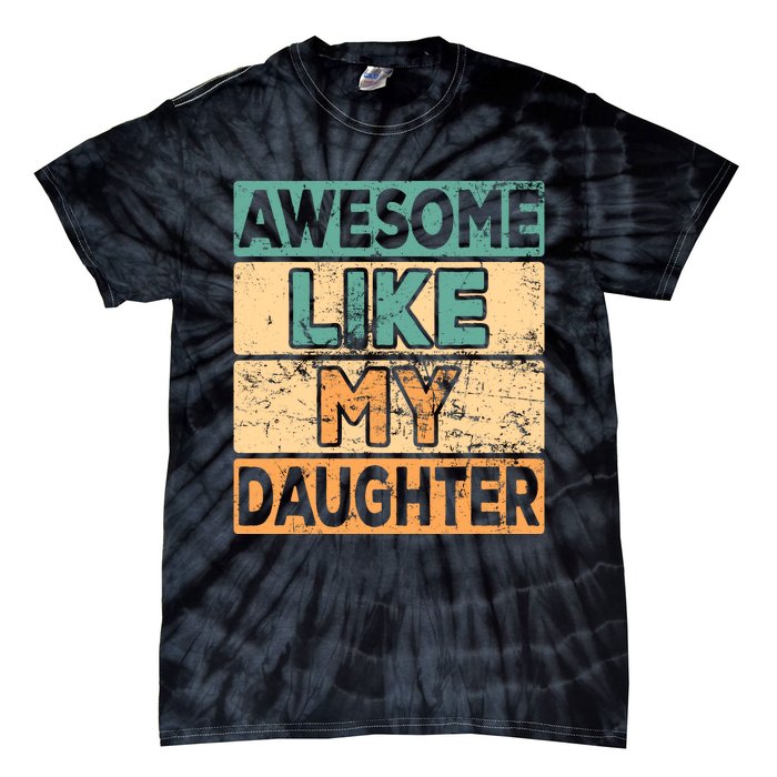 Awesome Like My Daughter Parents' Day Tie-Dye T-Shirt