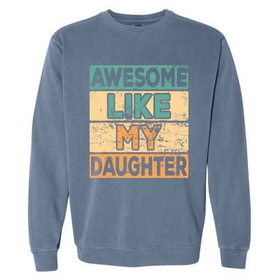 Awesome Like My Daughter Parents' Day Garment-Dyed Sweatshirt