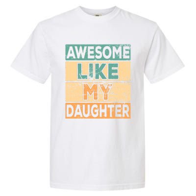 Awesome Like My Daughter Parents' Day Garment-Dyed Heavyweight T-Shirt