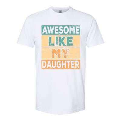 Awesome Like My Daughter Parents' Day Softstyle CVC T-Shirt