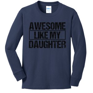 Awesome Like My Daughter Funny Daughter ParentS Day Kids Long Sleeve Shirt