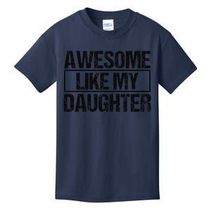 Awesome Like My Daughter Funny Daughter ParentS Day Kids T-Shirt