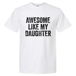 Awesome Like My Daughter Gifts Men Funny Fathers Day Dad Garment-Dyed Heavyweight T-Shirt