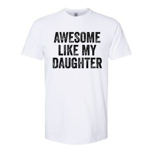 Awesome Like My Daughter Gifts Men Funny Fathers Day Dad Softstyle CVC T-Shirt