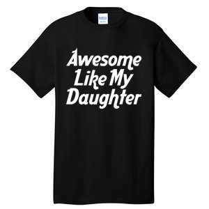 Awesome Like My Daughter Lovely Graphic Design Tall T-Shirt