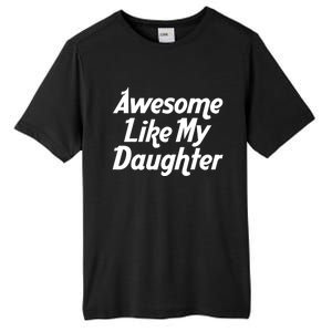 Awesome Like My Daughter Lovely Graphic Design Tall Fusion ChromaSoft Performance T-Shirt