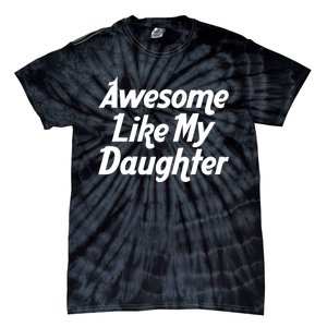 Awesome Like My Daughter Lovely Graphic Design Tie-Dye T-Shirt