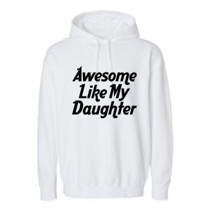 Awesome Like My Daughter Lovely Graphic Design Garment-Dyed Fleece Hoodie