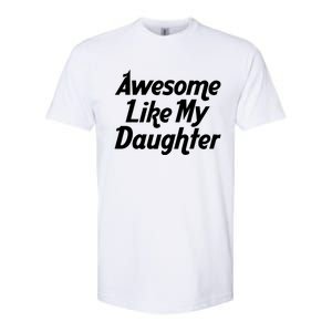 Awesome Like My Daughter Lovely Graphic Design Softstyle CVC T-Shirt