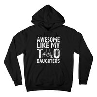 Awesome Like My Two Daughters For Dad Fathers Day Daughter Hoodie