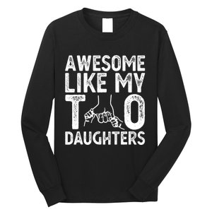 Awesome Like My Two Daughters For Dad Fathers Day Daughter Long Sleeve Shirt