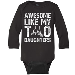 Awesome Like My Two Daughters For Dad Fathers Day Daughter Baby Long Sleeve Bodysuit