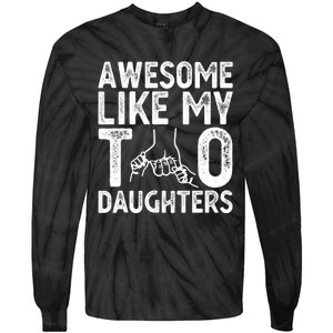 Awesome Like My Two Daughters For Dad Fathers Day Daughter Tie-Dye Long Sleeve Shirt