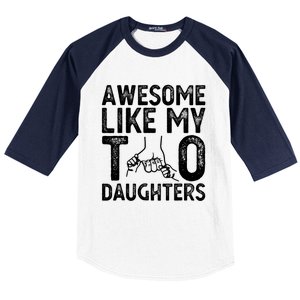 Awesome Like My Two Daughters For Dad Fathers Day Daughter Baseball Sleeve Shirt